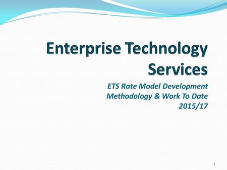 ETS Rate Model Development Methodology & Work To Date 2015/17 1.