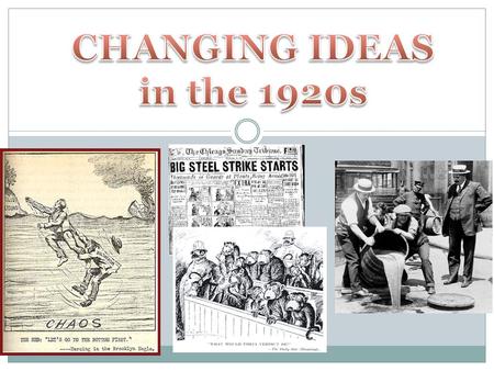 Predict conflicts present in the 1920s. Describe conflicting ideas in the 1920s. Evaluate the impact conflicting ideas had on society in the 1920s.
