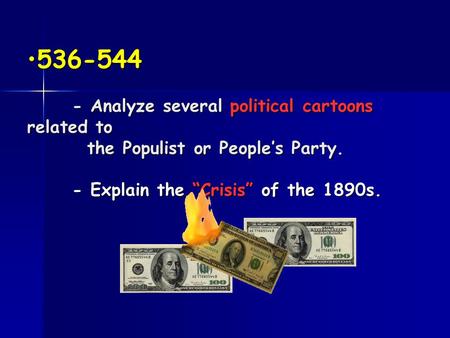 536-544 - Analyze several political cartoons related to the Populist or People’s Party. - Explain the “Crisis” of the 1890s.536-544 - Analyze several.