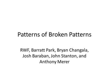 Patterns of Broken Patterns RWF, Barratt Park, Bryan Changala, Josh Baraban, John Stanton, and Anthony Merer.