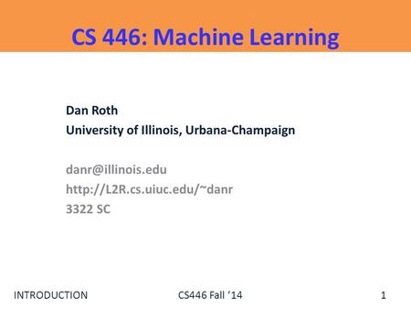 CS 446: Machine Learning Dan Roth