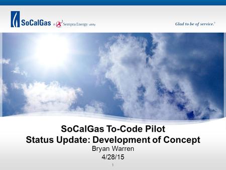 Bryan Warren 4/28/15 SoCalGas To-Code Pilot Status Update: Development of Concept 1.