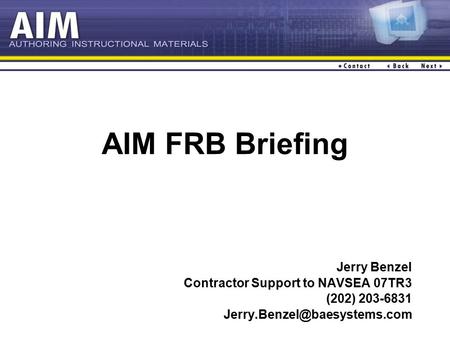 AIM FRB Briefing Jerry Benzel Contractor Support to NAVSEA 07TR3 (202) 203-6831