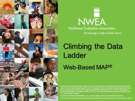 Climbing the Data Ladder Web-Based MAP ® Measures of Academic Progress, MAP, DesCartes: A Continuum of Learning, Partnering to help all kids learn, Power.
