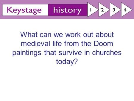 What can we work out about medieval life from the Doom paintings that survive in churches today?