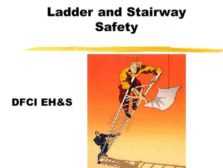 Ladder and Stairway Safety DFCI EH&S. Ladder selection Type IA300 Pound Construction areas Type I 250 Pound Industry & light construction Type II225 Pound.