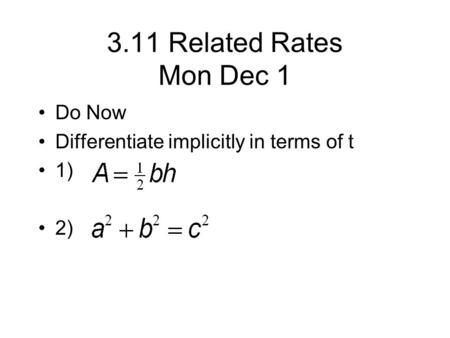 3.11 Related Rates Mon Dec 1 Do Now Differentiate implicitly in terms of t 1) 2)