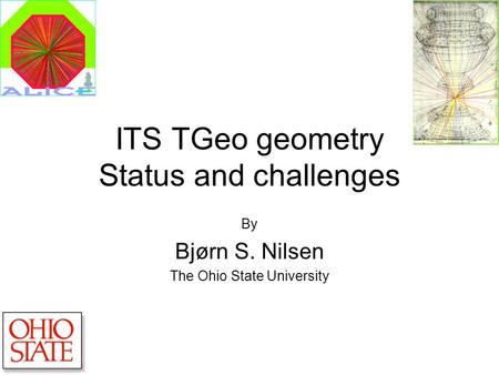 ITS TGeo geometry Status and challenges By Bjørn S. Nilsen The Ohio State University.