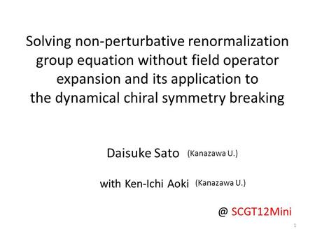 Solving non-perturbative renormalization group equation without field operator expansion and its application to the dynamical chiral symmetry breaking.