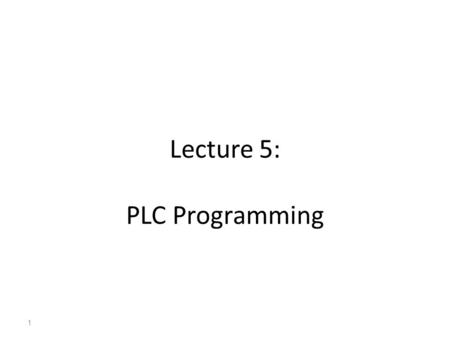 Lecture 5: PLC Programming