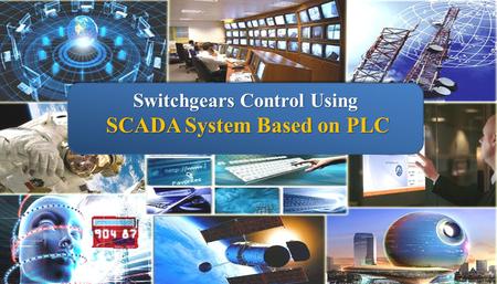 Switchgears Control Using SCADA System Based on PLC