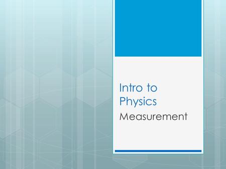 Intro to Physics Measurement.