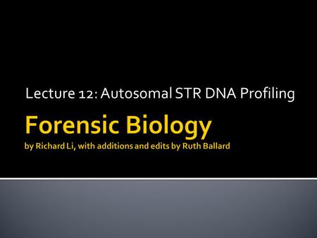 Lecture 12: Autosomal STR DNA Profiling