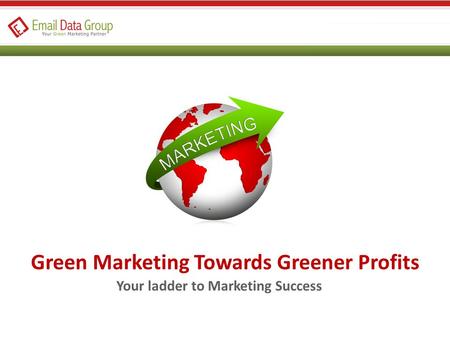Green Marketing Towards Greener Profits Your ladder to Marketing Success.