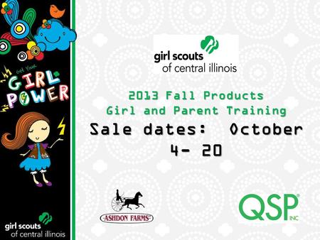 2013 Fall Products Girl and Parent Training Sale dates: October 4- 20.