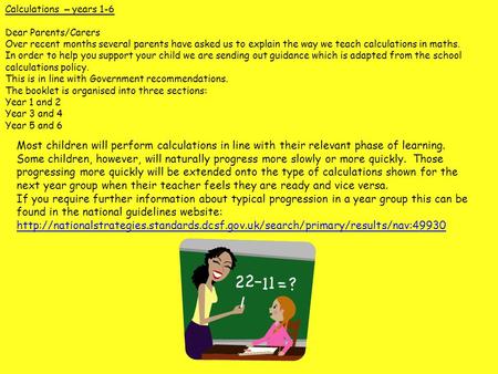 Calculations – years 1-6 Dear Parents/Carers Over recent months several parents have asked us to explain the way we teach calculations in maths. In order.
