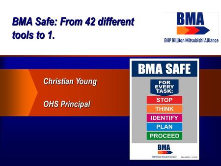 BMA Safe: From 42 different tools to 1. Christian Young OHS Principal.