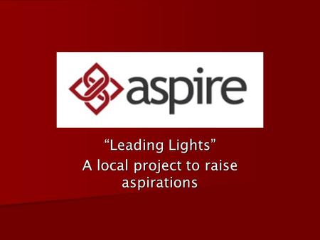 “Leading Lights” A local project to raise aspirations.