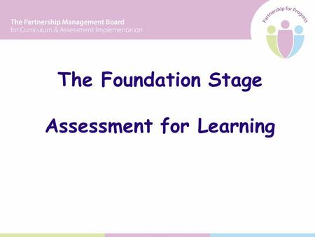 The Foundation Stage Assessment for Learning. Programme Session oneIntroduction Rationale for AfL COFFEE Session twoSharing learning intentions Success.