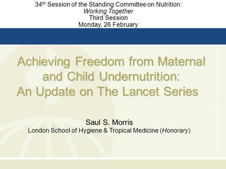 Achieving Freedom from Maternal and Child Undernutrition: An Update on The Lancet Series Achieving Freedom from Maternal and Child Undernutrition: An Update.