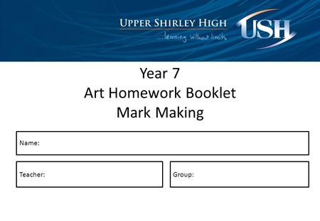 Year 7 Art Homework Booklet Mark Making Name: Teacher:Group: