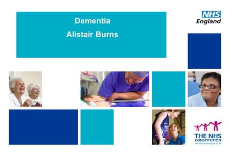 Dementia Alistair Burns. Diagnosis of dementia On average, in England, 48% of people with dementia receive a diagnosis There is significant variation.