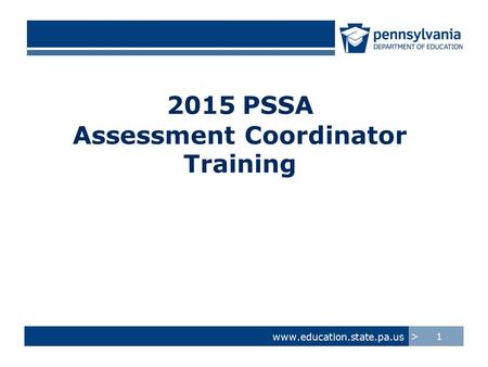 2015 PSSA Assessment Coordinator Training