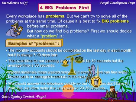 4 BIG Problems First Examples of “problems” : problems Every workplace has problems. But we can’t try to solve all of the BIG problems problems at the.