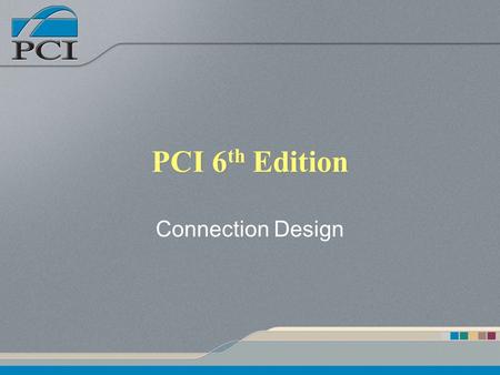 PCI 6th Edition Connection Design.