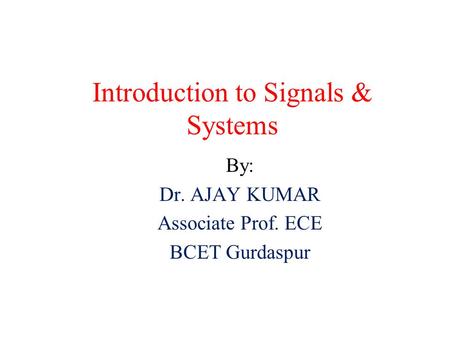 Introduction to Signals & Systems