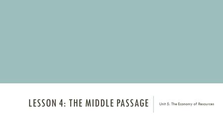 Lesson 4: The Middle Passage