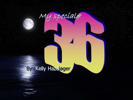 My special# My special# By: Kelly Hazejager By: Kelly Hazejager.