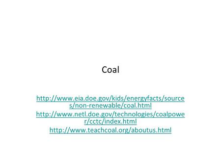 Coal  s/non-renewable/coal.html  r/cctc/index.html