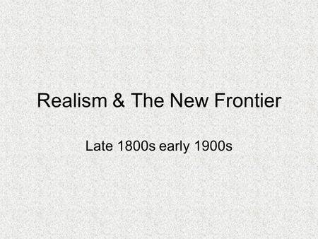 Realism & The New Frontier