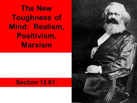 The New Toughness of Mind: Realism, Positivism, Marxism