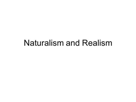 Naturalism and Realism. Realism A style of writing, developed in the 19 th century, that attempts to depict life accurately, as it really is, without.