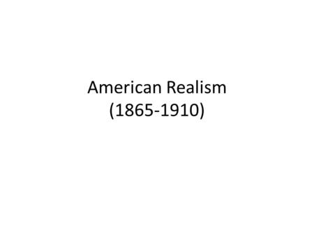 American Realism (1865-1910).