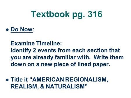 Textbook pg. 316 Do Now: Examine Timeline: Identify 2 events from each section that you are already familiar with. Write them down on a new piece of lined.