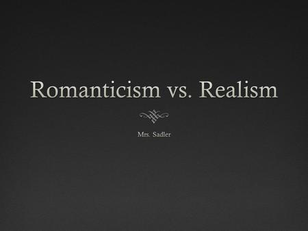 Romanticism  What was romanticism?  This philosophy of portraying emotions and senses was primarily developed out of a disgust of the focus on reason.