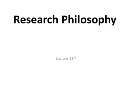 Research Philosophy Lecture 11th.