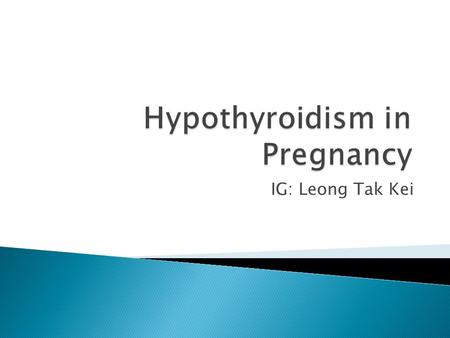 IG: Leong Tak Kei.  Overt hypothyroidism complicates up to 3 of 1,000 pregnancies  Subclinical hypothyroidism is estimated to be 2-5 % (Canaris GH,