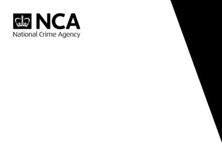 Trends © Copyright NCA At least 1 in 4 organised crime groups retain a corrupt individual in the legitimate financial sector Illicit profits are often.