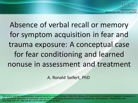 This article and any supplementary material should be cited as follows: Seifert AR. Absence of verbal recall or memory for symptom acquisition in fear.