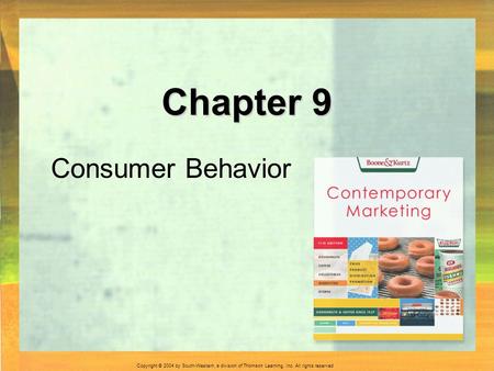 Copyright © 2004 by South-Western, a division of Thomson Learning, Inc. All rights reserved. Chapter 9 Consumer Behavior.