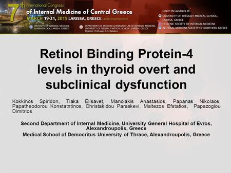 Retinol Binding Protein-4 levels in thyroid overt and subclinical dysfunction Kokkinos Spiridon, Tiaka Elisavet, Manolakis Anastasios, Papanas Nikolaos,
