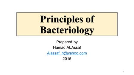 Principles of Bacteriology Prepared by Hamad ALAssaf 2015 1.