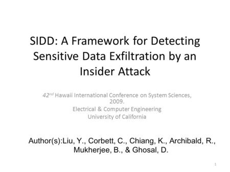 SIDD: A Framework for Detecting Sensitive Data Exfiltration by an Insider Attack 42 nd Hawaii International Conference on System Sciences, 2009. Electrical.
