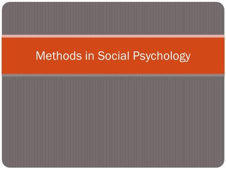 Methods in Social Psychology. Why learn about research methods? It can make you a better thinker It can help you understand research that you read about.