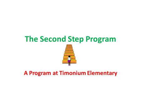 The Second Step Program A Program at Timonium Elementary.
