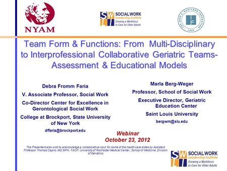 Team Form & Functions: From Multi-Disciplinary to Interprofessional Collaborative Geriatric Teams- Assessment & Educational Models Marla Berg-Weger.